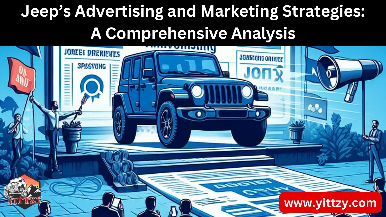 Jeep’s Advertising and Marketing Strategies: A Comprehensive Analysis