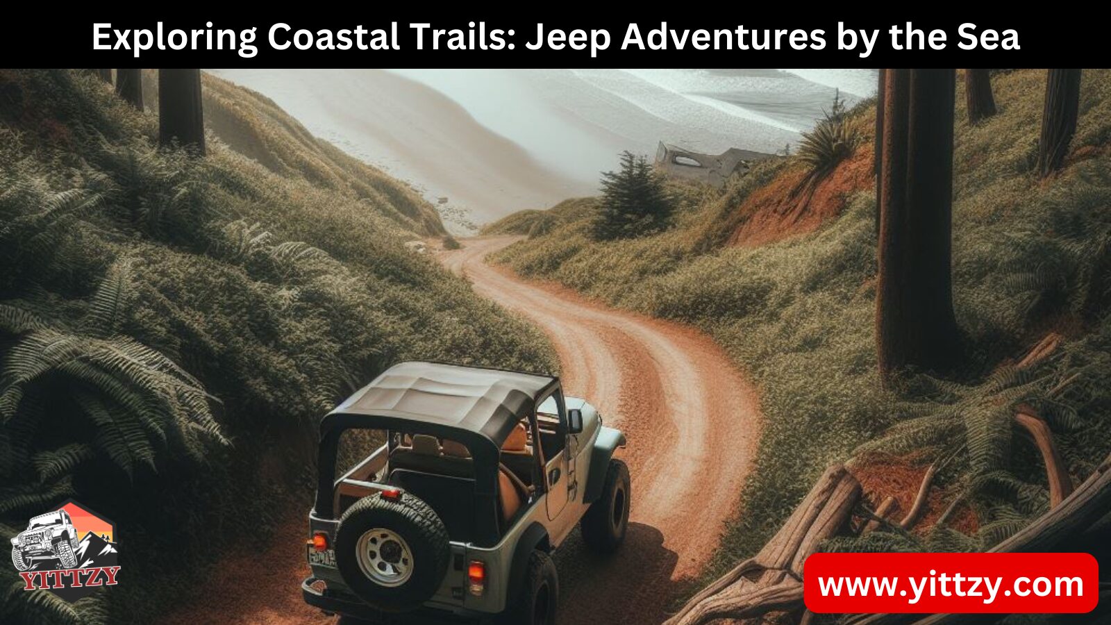Exploring Coastal Trails: Jeep Adventures by the Sea