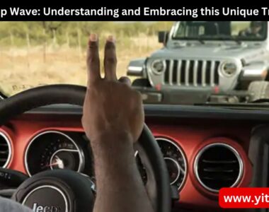 The Jeep Wave: Understanding and Embracing this Unique Tradition